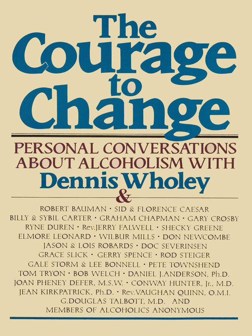 Title details for The Courage to Change by Dennis Wholey - Available
